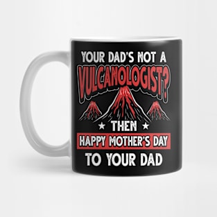 Funny Saying Volcanologist Dad Father's Day Gift Mug